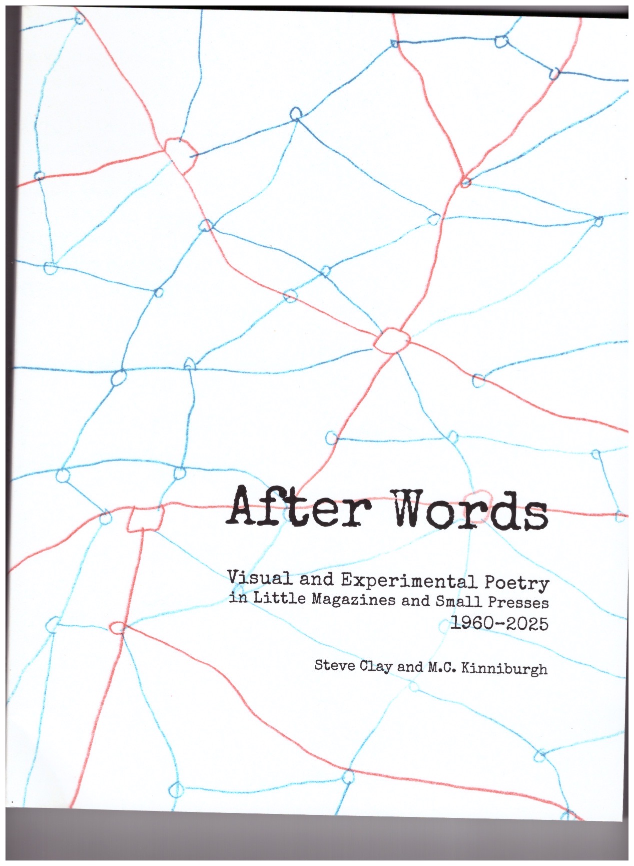CLAY, Steve; KINNIBURGH, M.C. (eds.) - After Words. Visual and Experimental Poetry in Little Magazines and Small Presses, 1960-2025